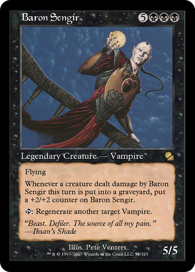 Baron Sengir
 Flying
Whenever a creature dealt damage by Baron Sengir this turn dies, put a +2/+2 counter on Baron Sengir.
{T}: Regenerate another target Vampire.